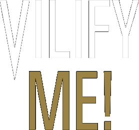 Vilify Me!